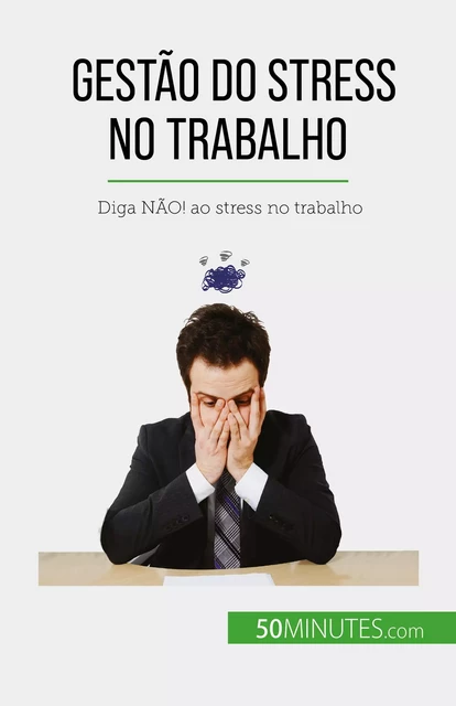 Gestão do stress no trabalho - Géraldine de Radiguès - 50Minutes.com (PT)