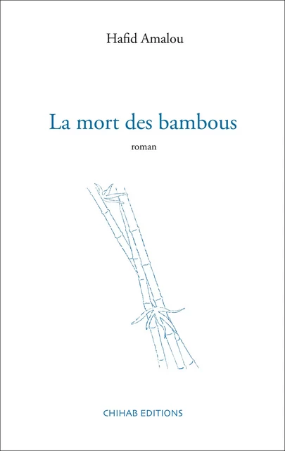 La mort des bambous - Hafid Amalou - Chihab