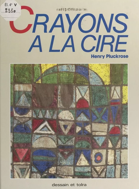 Crayons à la cire - Henry Pluckrose - Dessain et Tolra (réédition numérique FeniXX)