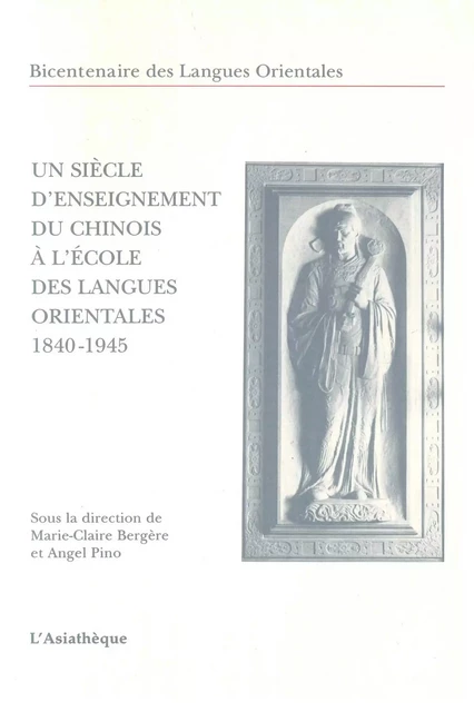 Un siècle d'enseignement du chinois à l'École des langues orientales - Marie-Claire Bergère - L'Asiathèque