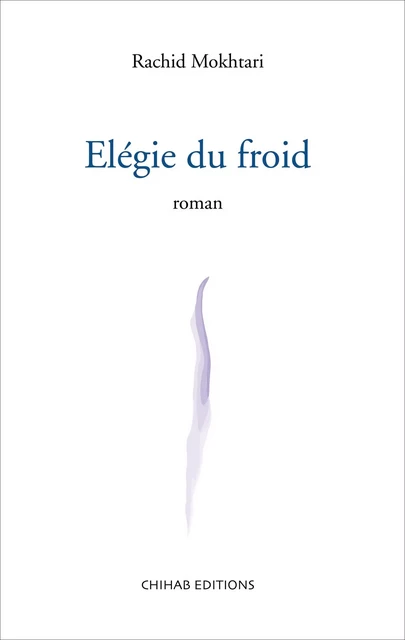 Elégie du froid - Rachid Mokhtari - Chihab