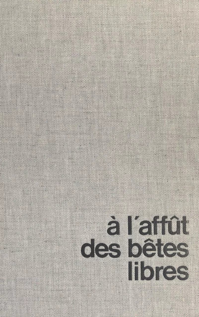 À l'affût des bêtes libres - Guy Dhuit, Pierre Pellerin - (Hatier) réédition numérique FeniXX