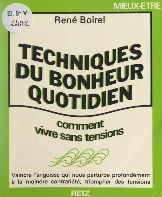 Techniques du bonheur quotidien - René Boirel - (Retz) réédition numérique FeniXX