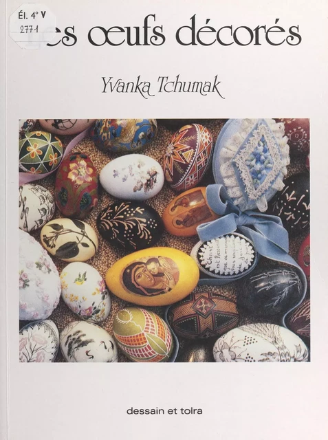 Les œufs décorés - Yvanka Tchumak - Dessain et Tolra (réédition numérique FeniXX)