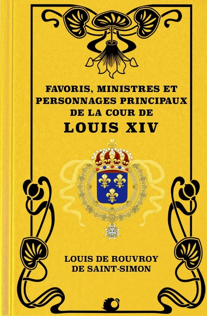 Favoris, Ministres et personnages principaux de la Cour de Louis XIV (Premium Ebook) - Louis de Rouvroy de Saint-Simon - Alicia Éditions