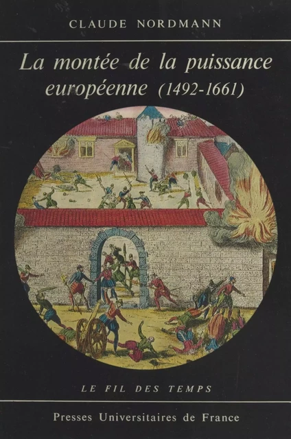 La montée de la puissance européenne, 1492-1661 - Claude Nordmann - (Presses universitaires de France) réédition numérique FeniXX