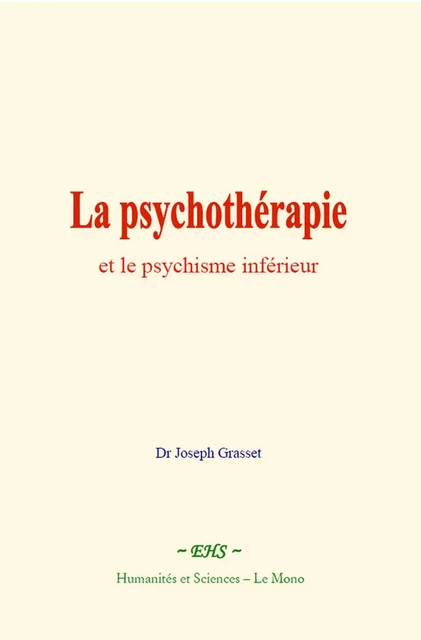 La psychothérapie et le psychisme inférieur - Joseph Grasset - EHS