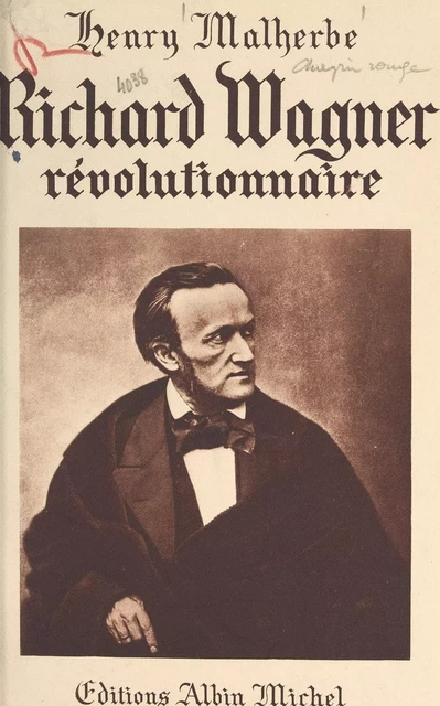 Richard Wagner, révolutionnaire - Henry Malherbe - (Albin Michel) réédition numérique FeniXX