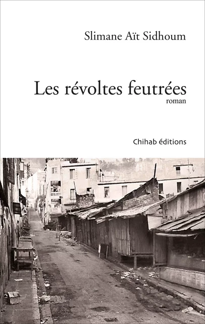 Les révoltes feutrées - Slimane Aït Sidhoum - Chihab