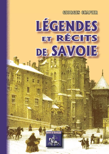 Légendes et Récits de Savoie - Georges Chapier - Editions des Régionalismes