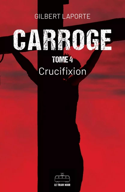 Carroge - Tome 4 - Gilbert Laporte - Le Tram Noir