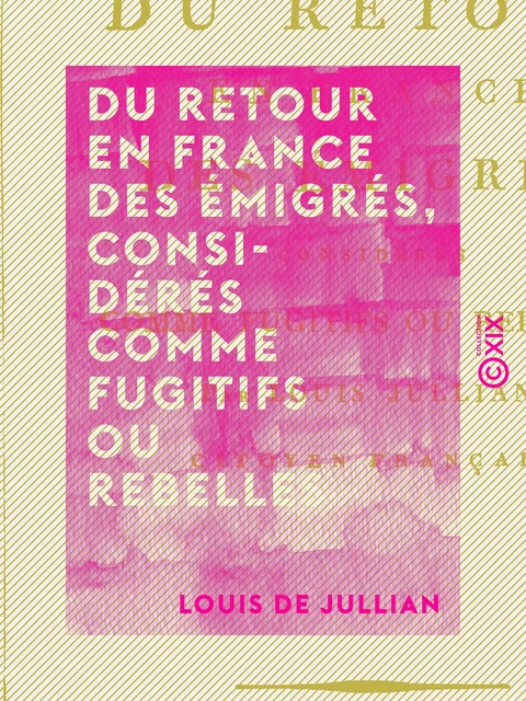 Du retour en France des émigrés, considérés comme fugitifs ou rebelles - Louis de Jullian - Collection XIX