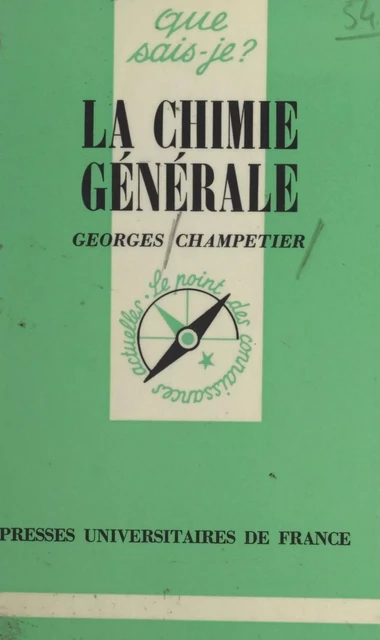 La chimie générale - Georges Champetier - (Presses universitaires de France) réédition numérique FeniXX