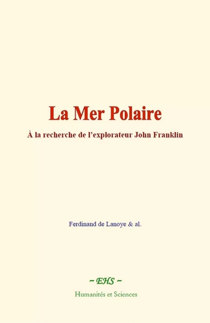 La Mer Polaire - Ferdinand de Lanoye,  & al. - EHS