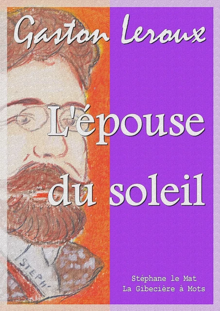 L'épouse du soleil - Gaston Leroux - La Gibecière à Mots