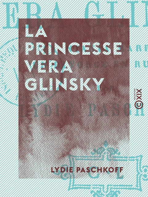 La Princesse Vera Glinsky - Lydie Paschkoff - Collection XIX