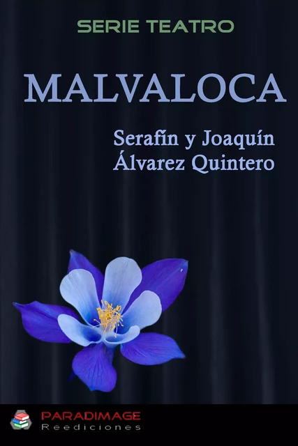 Malvaloca - Serafín Y Joaquín Alvarez Quintero - Paradimage Soluciones