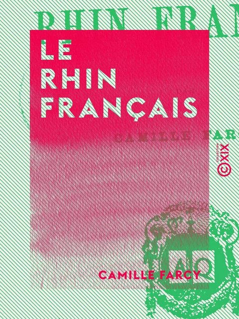 Le Rhin français - Camille Farcy - Collection XIX