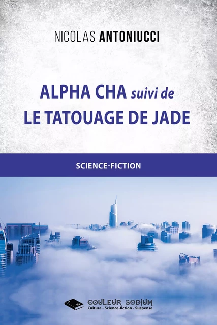 Alpha Cha et Le tatouage de Jade - Nicolas Antoniucci - Libres d'écrire