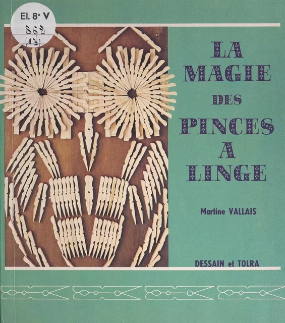 La magie des pinces à linge - Martine Vallais - Dessain et Tolra (réédition numérique FeniXX)