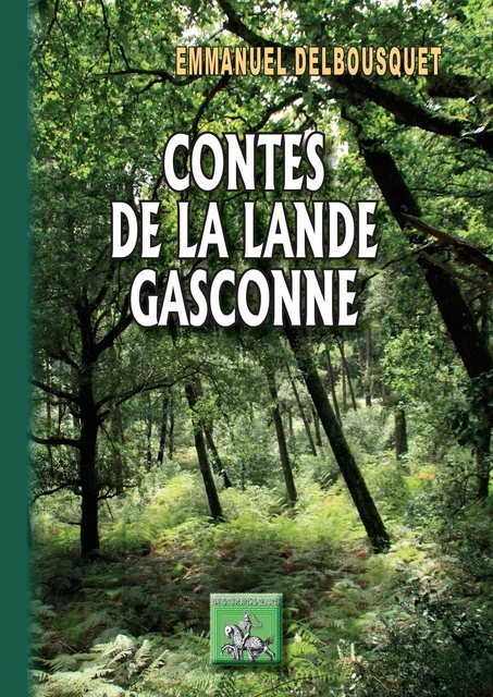 Contes de la Lande gasconne - Emmanuel Delbousquet - Editions des Régionalismes