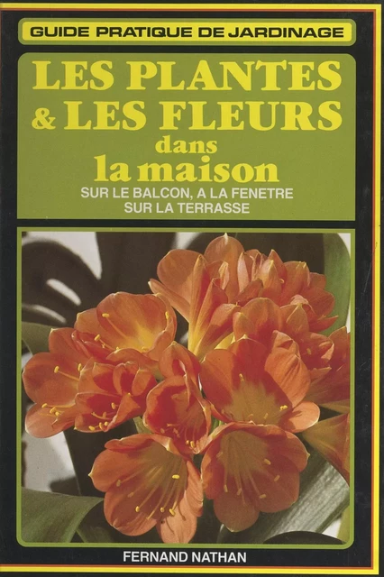 Les plantes et les fleurs dans la maison - Karlheinz Jacobi - (Nathan) réédition numérique FeniXX