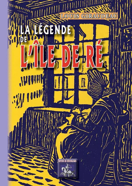 La Légende de l'île de Ré - Louis Giraudeau - Editions des Régionalismes