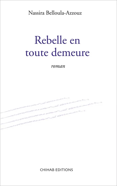 Rebelle en toute demeure - Nassira Belloula - Chihab