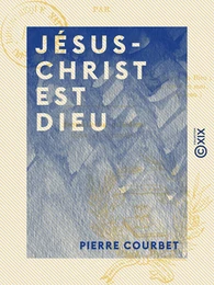 Jésus-Christ est Dieu