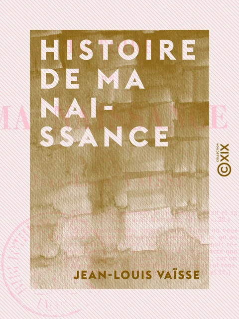 Histoire de ma naissance - Jean-Louis Vaïsse - Collection XIX