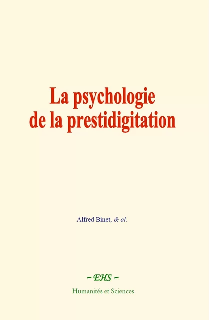 La psychologie de la prestidigitation - Alfred Binet,  & al. - EHS