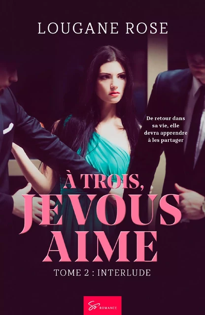 À trois, je vous aime - Tome 2 - Lougane Rose - So Romance