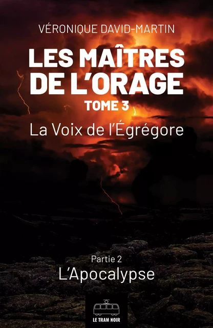 Les Maîtres de l'orage - Tome 3 : Partie 2 - Véronique David-Martin - Le Tram Noir