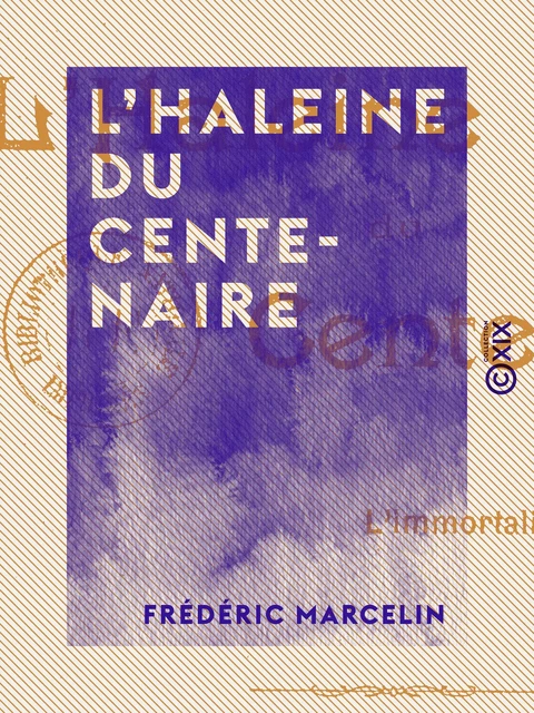 L'Haleine du centenaire - Frédéric Marcelin - Collection XIX