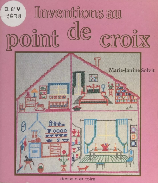 Inventions au point de croix - Marie-Janine Solvit - (Dessain et Tolra) réédition numérique FeniXX