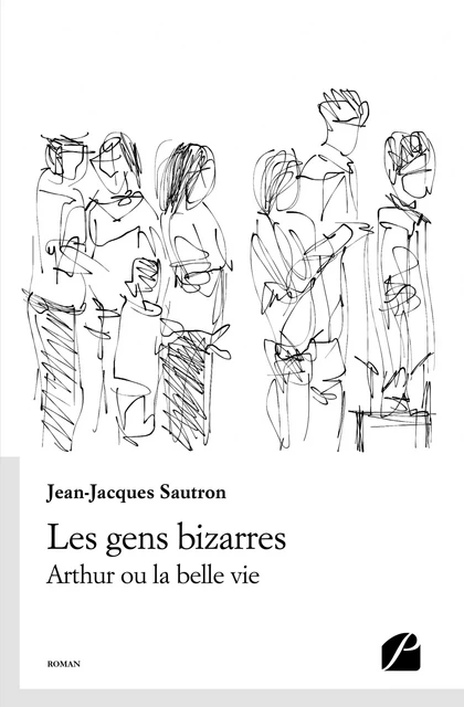 Les gens bizarres - Jean-Jacques Sautron - Editions du Panthéon