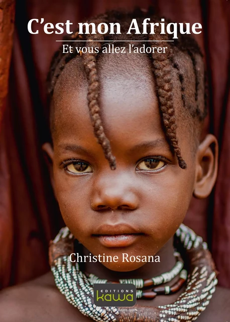 C'est mon Afrique - Christine Rosana - Editions Kawa