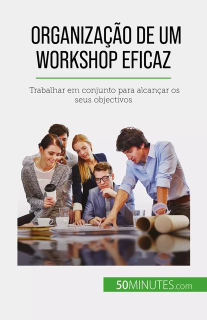 Organização de um workshop eficaz - Maïllys Charlier - 50Minutes.com (PT)