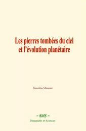 Les pierres tombées du ciel et l’évolution planétaire