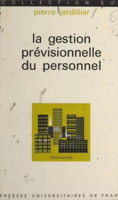 La gestion prévisionnelle du personnel - Pierre Jardillier - (Presses universitaires de France) réédition numérique FeniXX