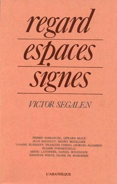 Regard, espaces, signes - Victor Segalen - Pierre Emmanuel, Jean Roudaut, Henry Bouillier - L'Asiathèque