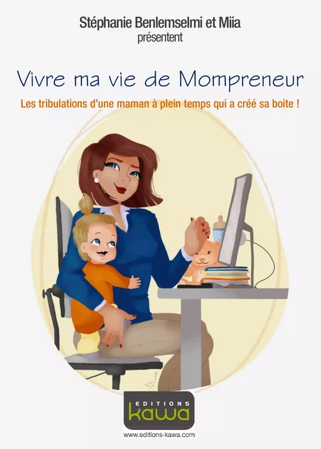 Vivre ma vie de Mompreneur - Séphanie Benlemselmi, Miia Miia - Editions Kawa