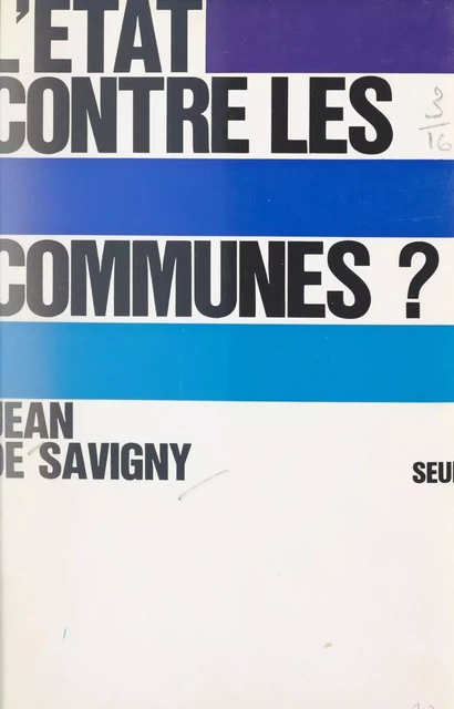 L'État contre les communes ? - Jean de Savigny - (Seuil) réédition numérique FeniXX