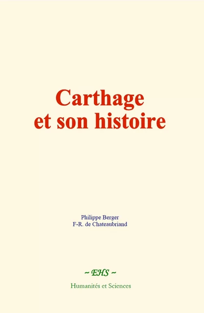 Carthage et son histoire - Philippe Berger, F.-R. de Chateaubriand - EHS