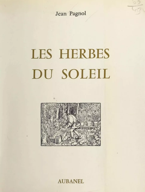 Les herbes du soleil - Jean Pagnol - (Aubanel) réédition numérique FeniXX