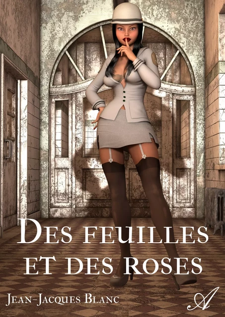 Des feuilles et des roses - Jean-Jacques Blanc - Atramenta