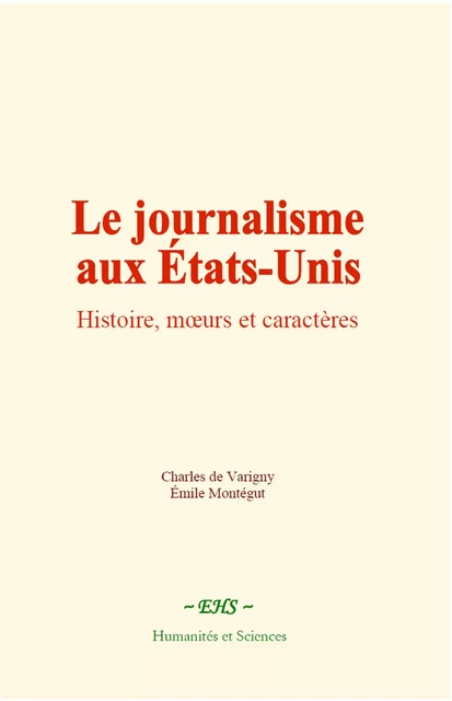 Le journalisme aux États-Unis - Charles de Varigny, Émile Montégut - EHS