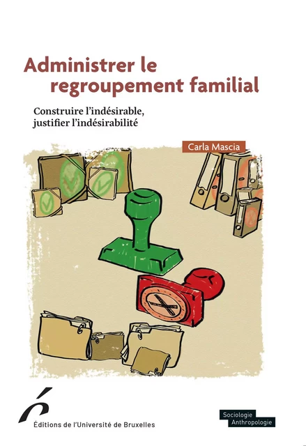 Administrer le regroupement familial - Carla Mascia - Editions de l'Université de Bruxelles