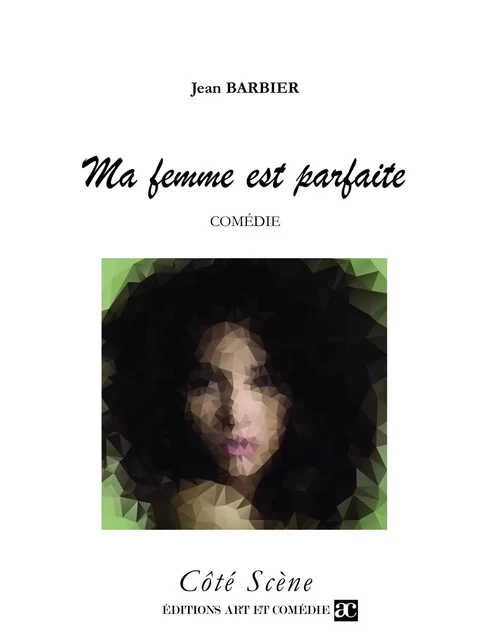 Ma femme est parfaite - Jean Barbier - Librairie Théâtrale