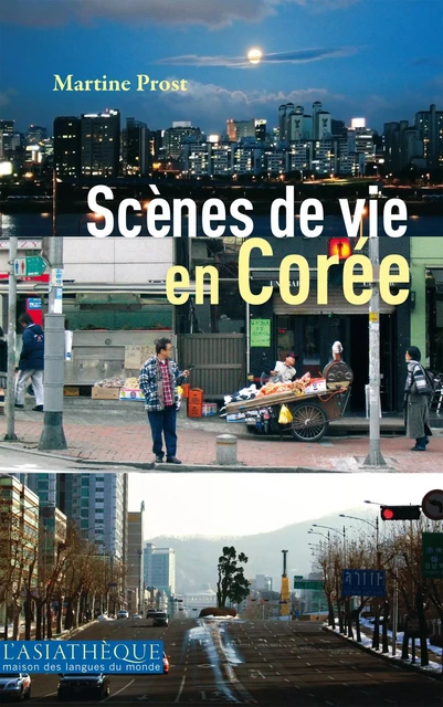 Scènes de vie en Corée - Martine Prost - L'Asiathèque